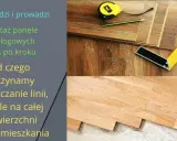 Układanie paneli podłogowych: Zrób to sam jak ekspert!